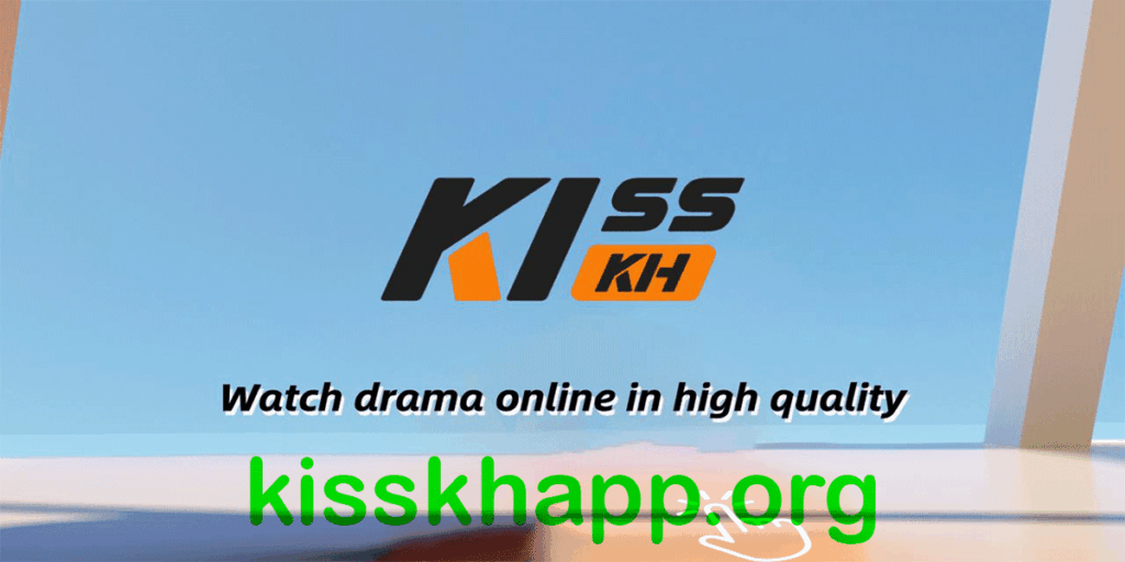 KissKH logo displayed above the text ‘Watch drama online in high quality’ with the website kisskhapp.org